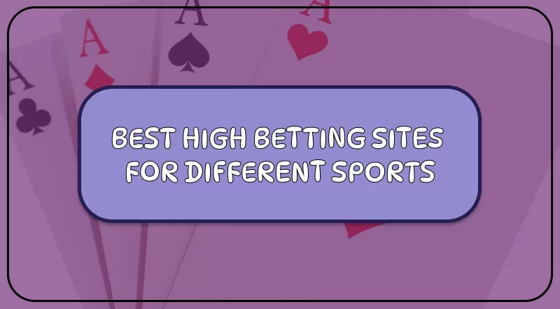 BEST HIGH BETTING SITES FOR DIFFERENT SPORTS